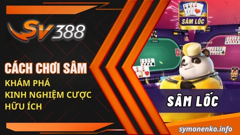 Cách Chơi Sâm: Khám Phá Kinh Nghiệm Cược Hữu Ích 6 cách chơi Sâm