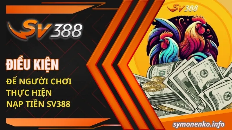 Điều kiện để người chơi thực hiện nạp tiền SV388