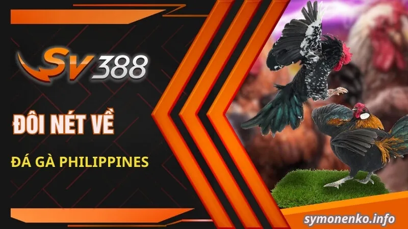 Đôi nét về đá gà Philippines